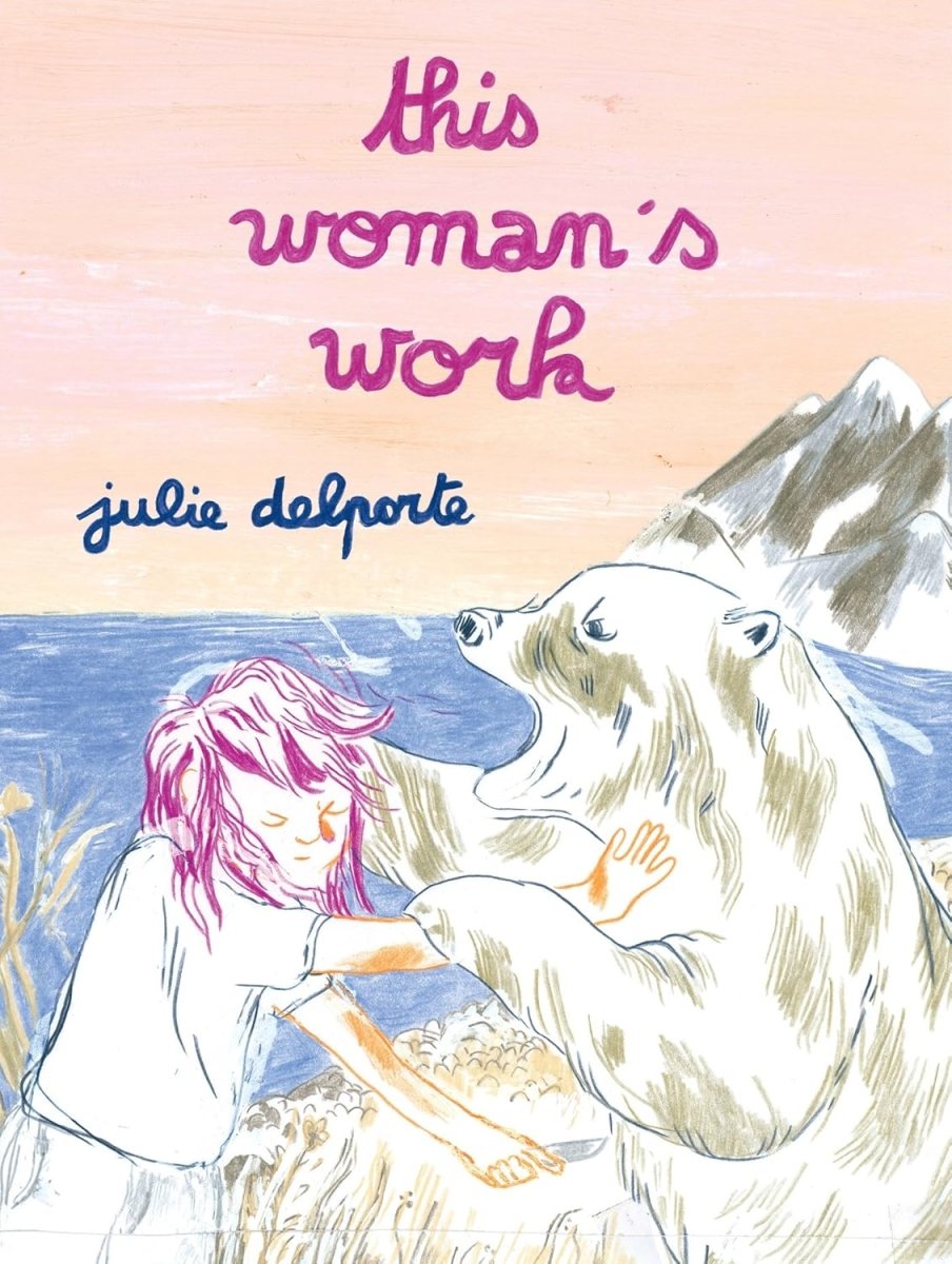 This Woman's Work TP by Julie Delporte - Walt's Comic Shop