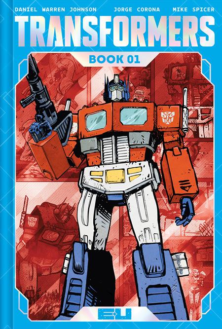 Transformers Deluxe HC Book 01 Daniel Warren Johnson & Mike Spicer Autobot Cover *PRE - ORDER* - Walt's Comic Shop