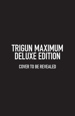 Trigun Maximum Deluxe Edition HC Vol 01 *PRE-ORDER* - Walt's Comic Shop