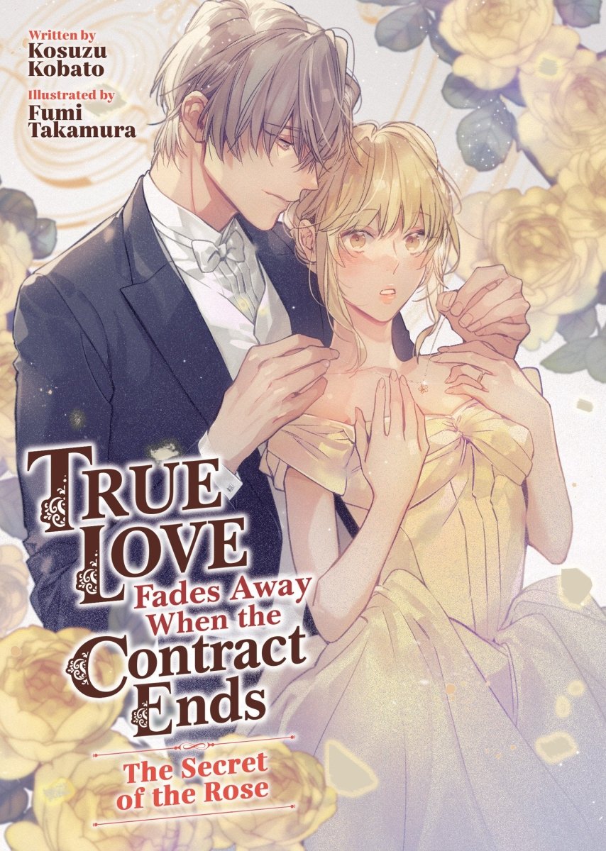 True Love Fades Away When The Contract Ends - The Secret Of The Rose (Light Novel) [Volume 3] *PRE - ORDER* - Walt's Comic Shop