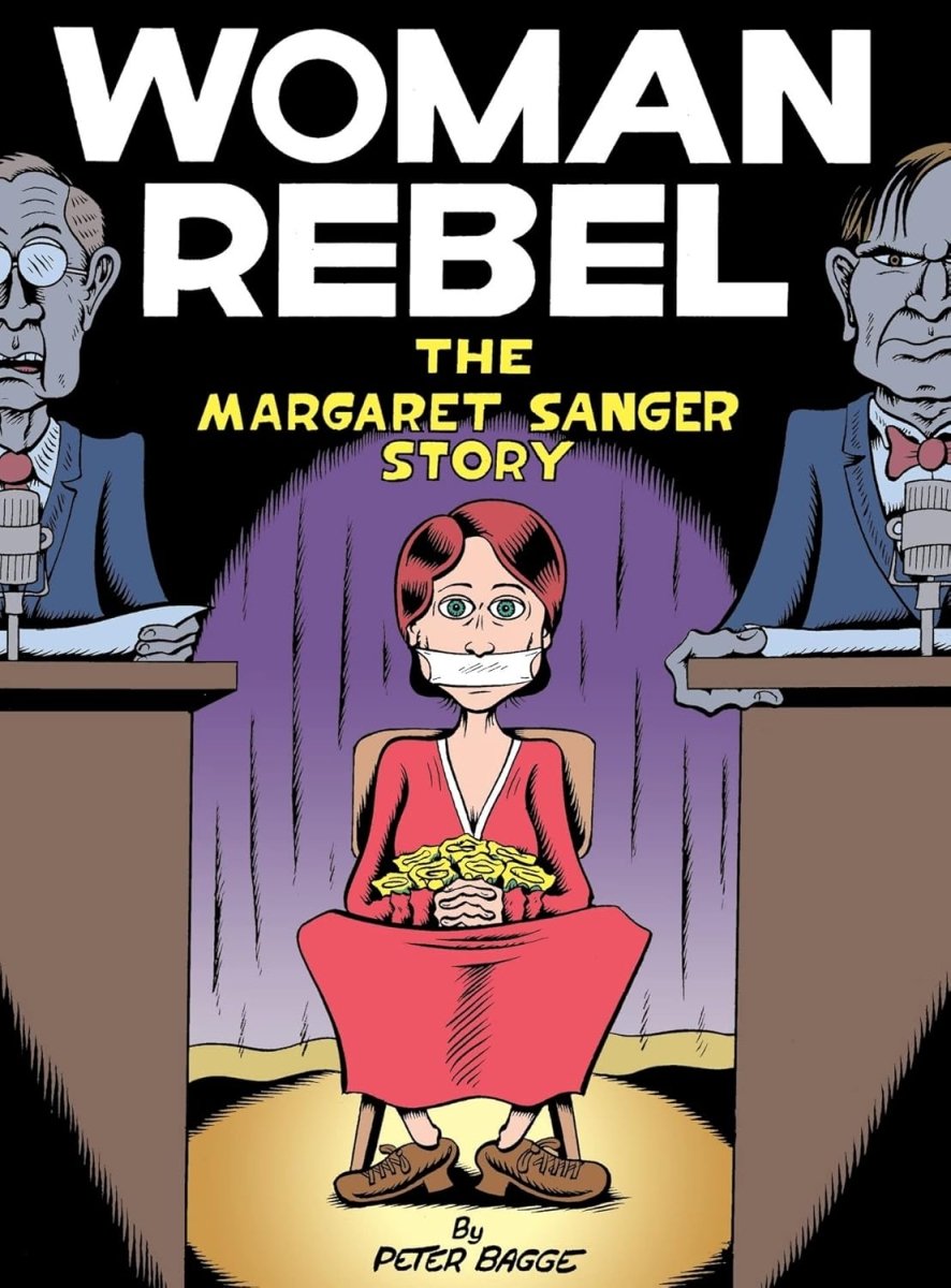 Woman Rebel: The Margaret Sanger Story by Peter Bagge HC - Walt's Comic Shop