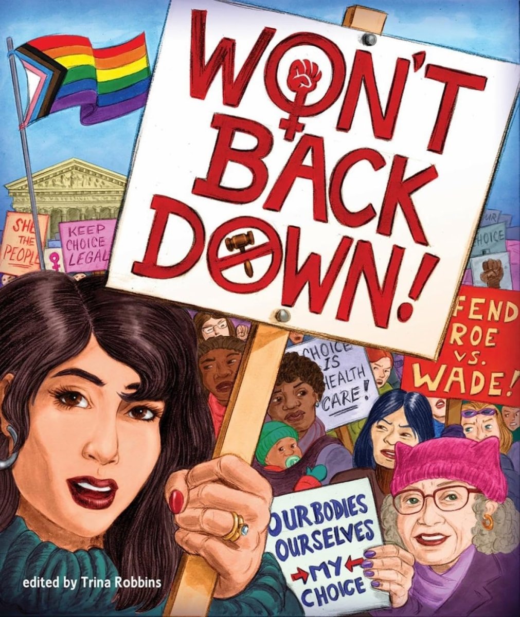 Won't Back Down: An Anthology Of Pro - Choice Comics GN - Walt's Comic Shop