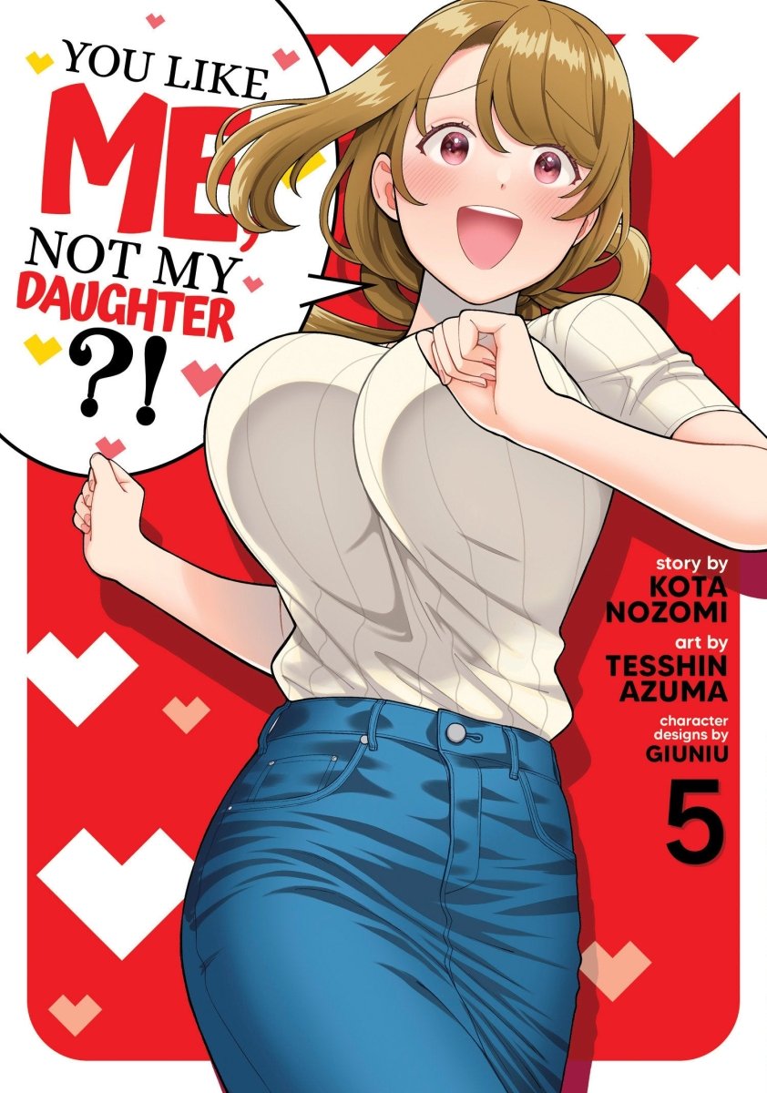 You Like Me, Not My Daughter?! (Manga) Vol. 5 - Walt's Comic Shop