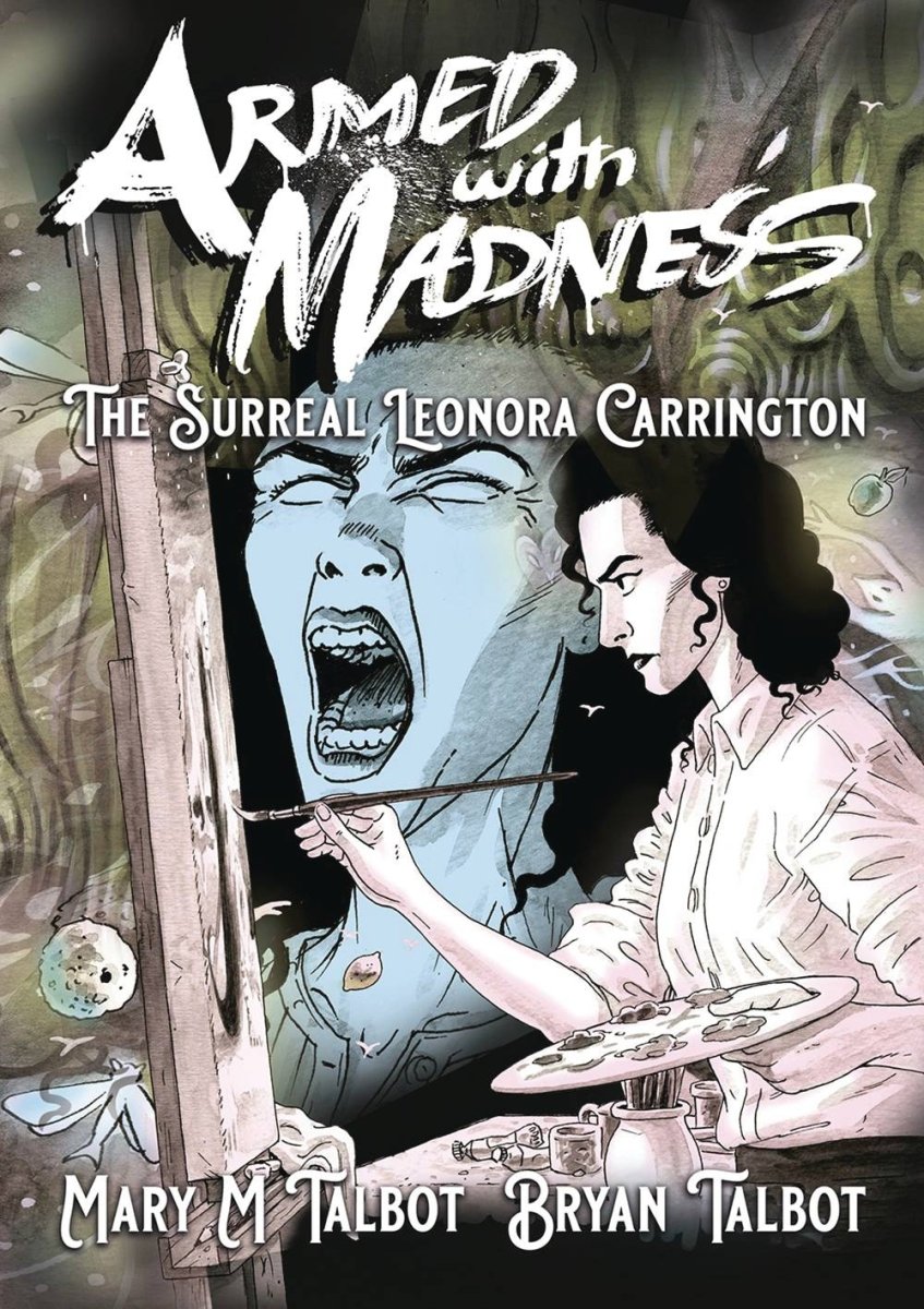 Armed With Madness: The Surreal Leonora Carrington GN - Walt's Comic Shop