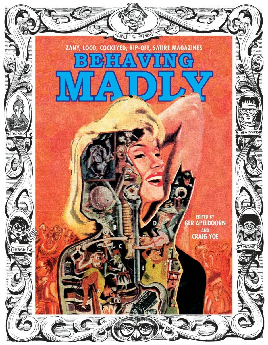 Behaving Madly: Zany, Loco, Cockeyed, Rip-Off, Satire Magazines HC - Walt's Comic Shop