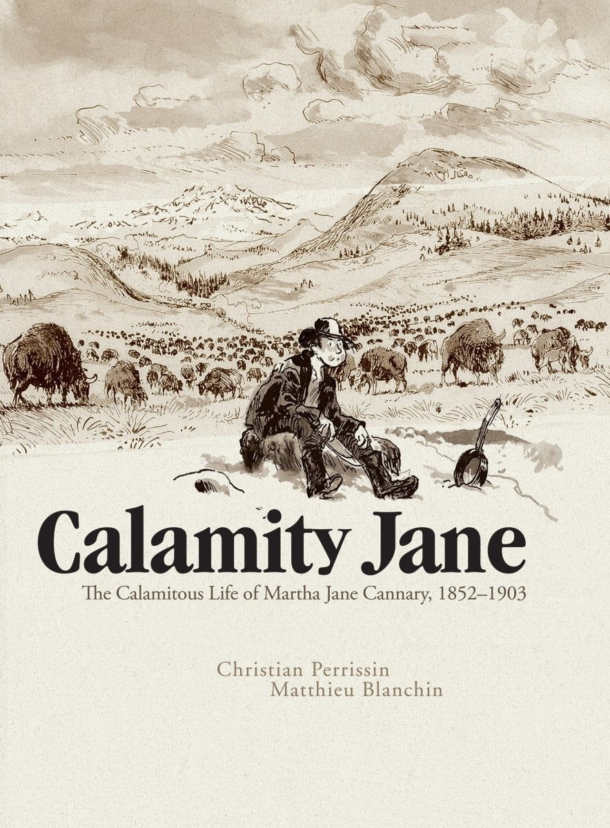 Calamity Jane: The Calamitous Life Of Martha Jane Cannary HC - Walt's Comic Shop