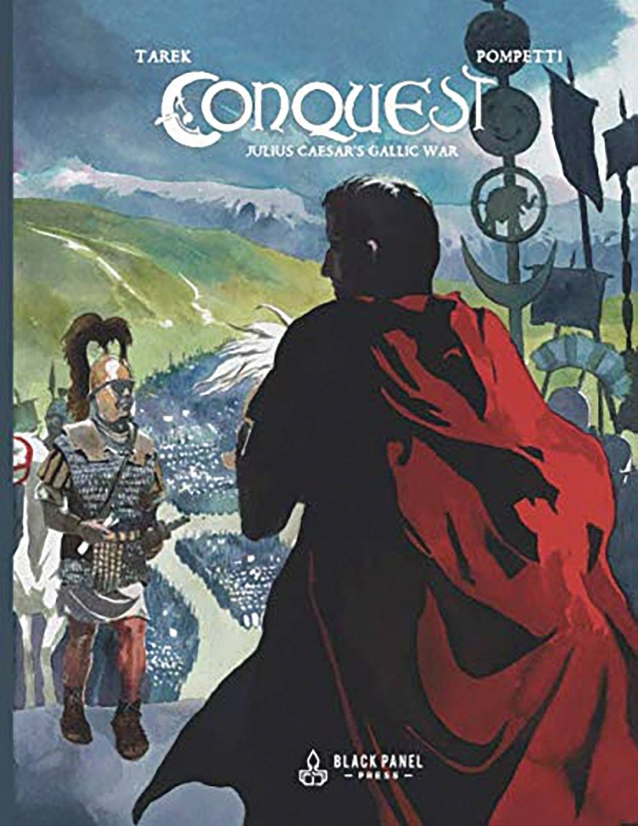 Conquest: Julius Caesar's Gallic War GN HC - Walt's Comic Shop