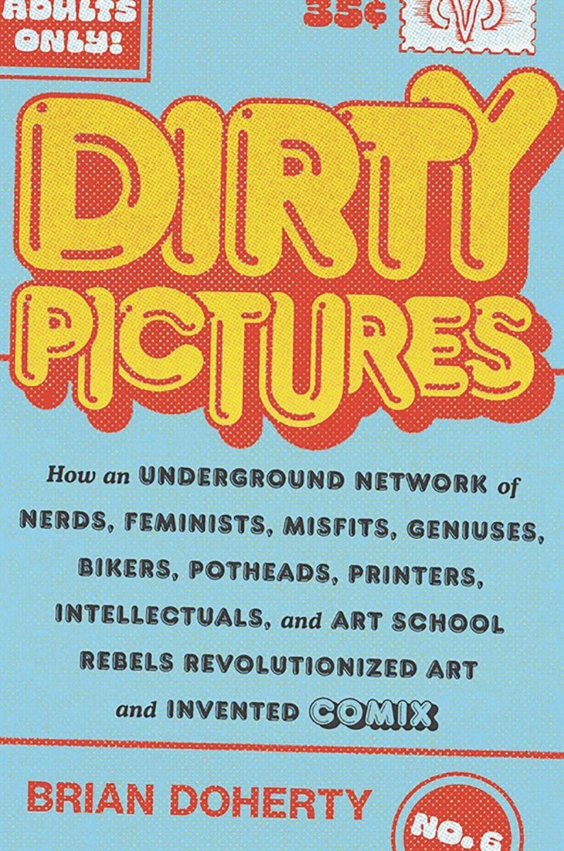 Dirty Pictures How Rebels Invented Comix by Brian Doherty (Novel) - Walt's Comic Shop