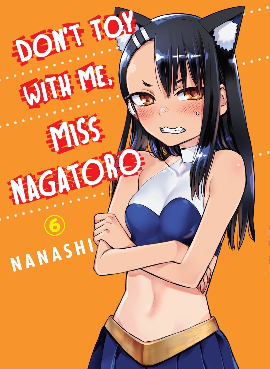 Don't Toy With Me, Miss Nagatoro 06 - Walt's Comic Shop