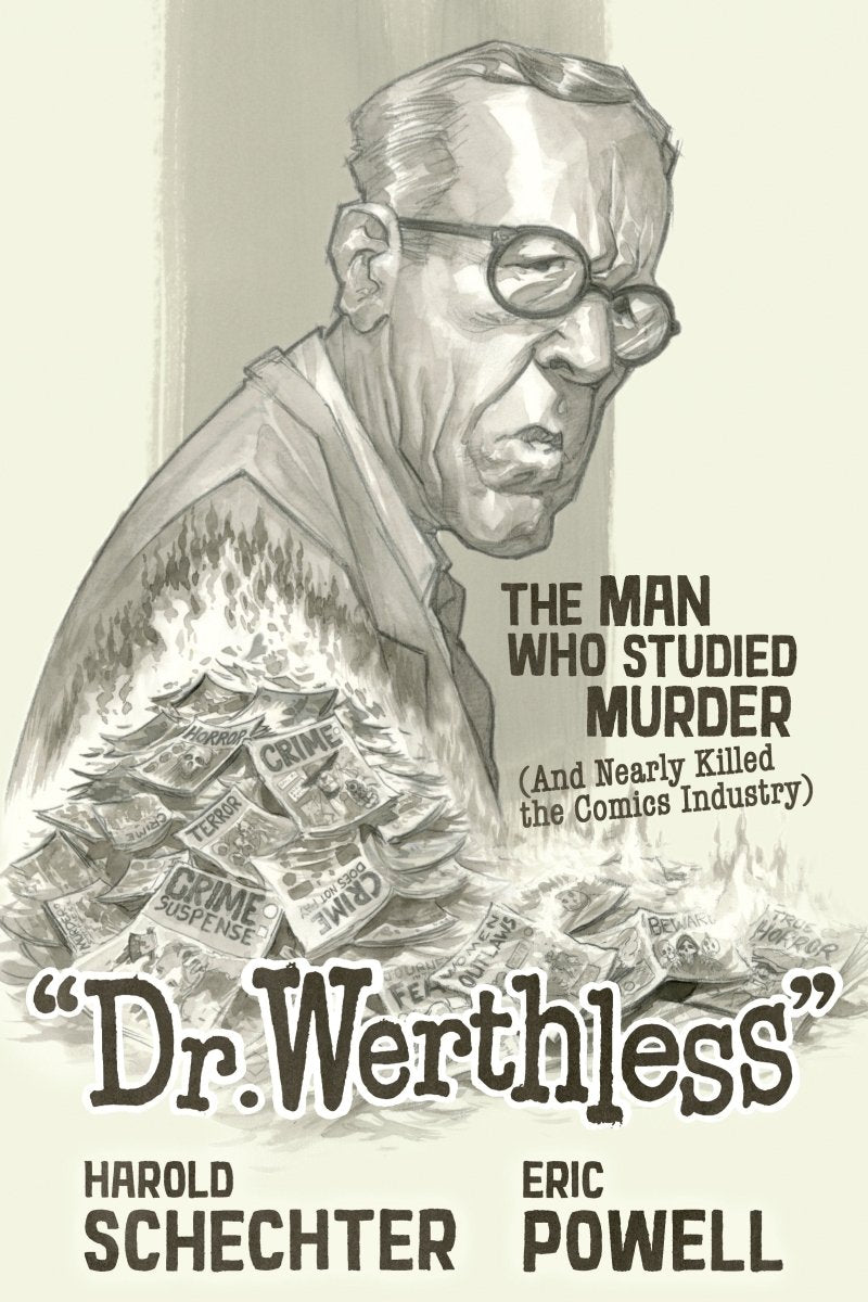 Dr. Werthless: The Man Who Studied Murder (And Nearly Killed The Comics Industry) HC *PRE-ORDER* - Walt's Comic Shop