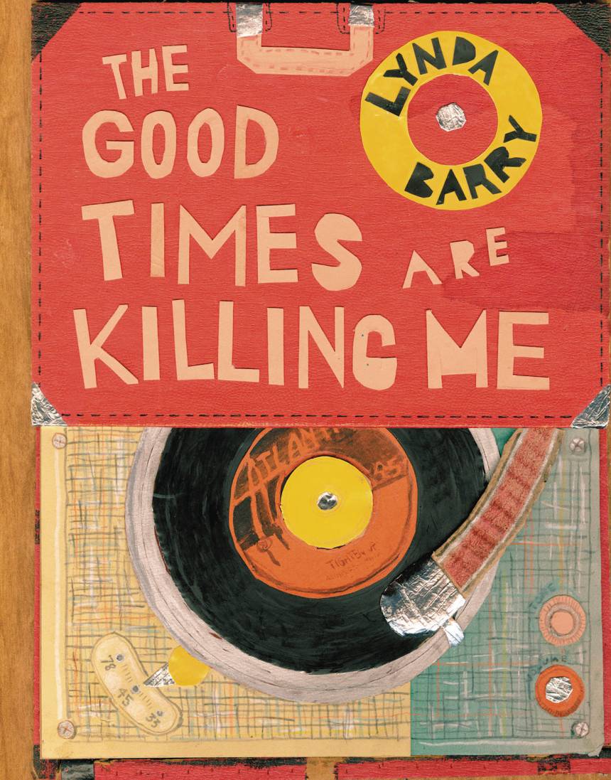 Good Times Are Killing Me by Lynda Barry HC - Walt's Comic Shop