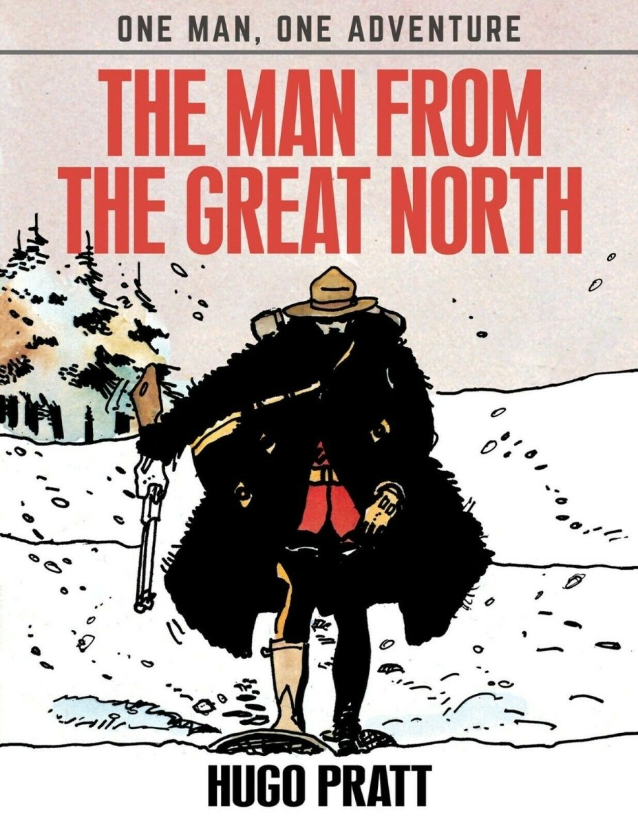 Hugo Pratt: The Man From The Great North HC (One Man One Adventure #1) - Walt's Comic Shop