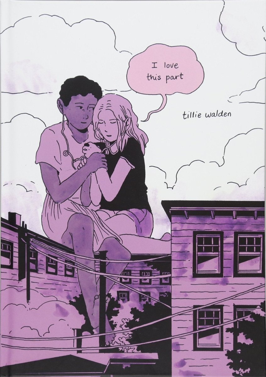 I Love This Part: Hardcover Edition By Tillie Walden HC - Walt's Comic Shop