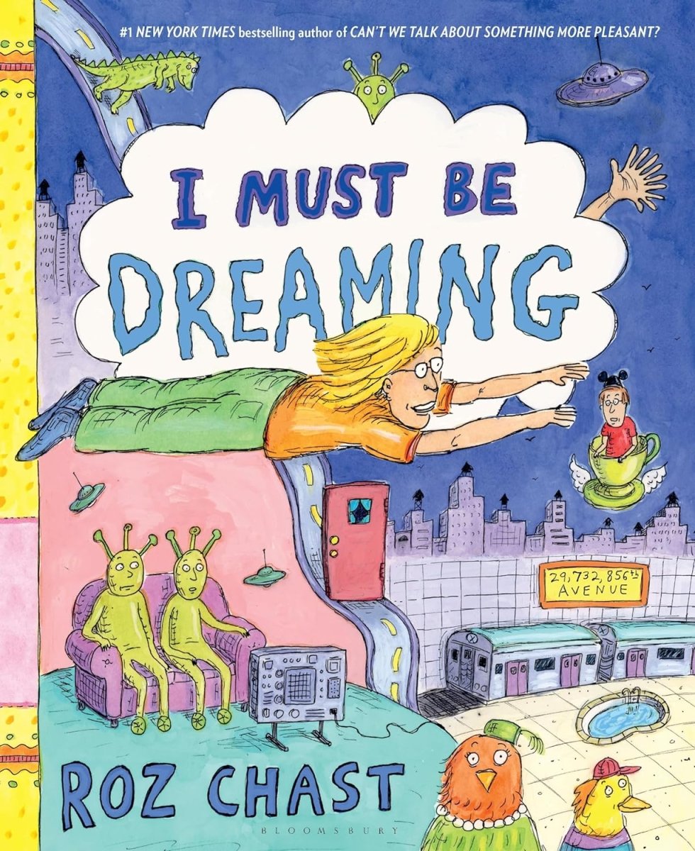 I Must Be Dreaming by Roz Chast GN - Walt's Comic Shop