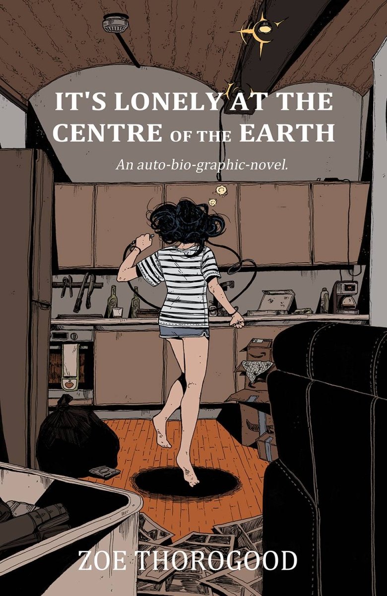 It's Lonely At The Centre Of The Earth by Zoe Thorogood TP - Walt's Comic Shop