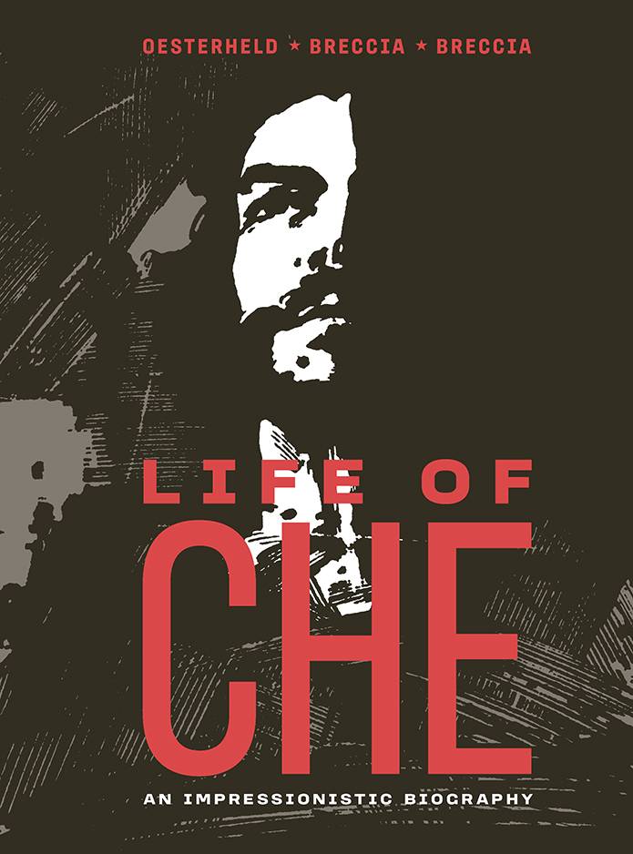 Life Of Che by Oesterheld & Breccia OG HC - Walt's Comic Shop