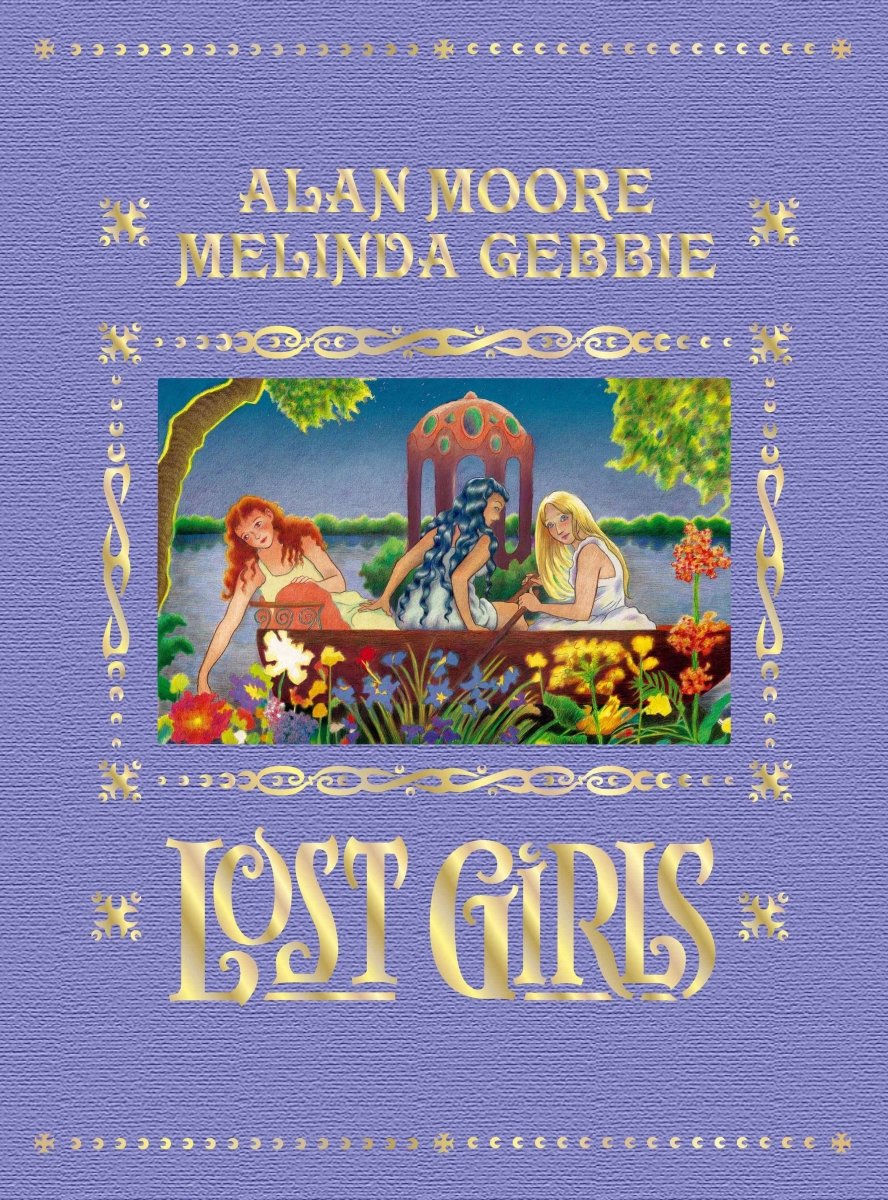 Lost Girls by Alan Moore and Melinda Gebbie HC Expanded Edition - Walt's Comic Shop