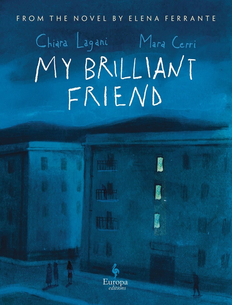 My Brilliant Friend: Based On The Novel By Elena Ferrante - Walt's Comic Shop