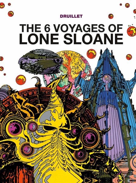 Philippe Druillet Library: The 6 Voyages Of Lone Sloane Vol 01 HC - Walt's Comic Shop