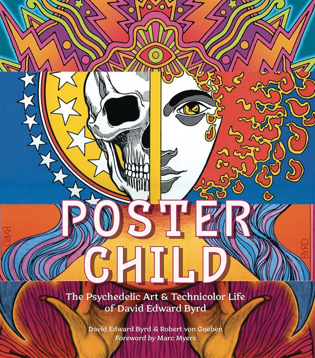Poster Child: The Psychedelic Art & Technicolor Life Of David Edward Byrd - Walt's Comic Shop