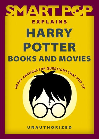 Smart Pop Explains Harry Potter Books and Movies - Walt's Comic Shop