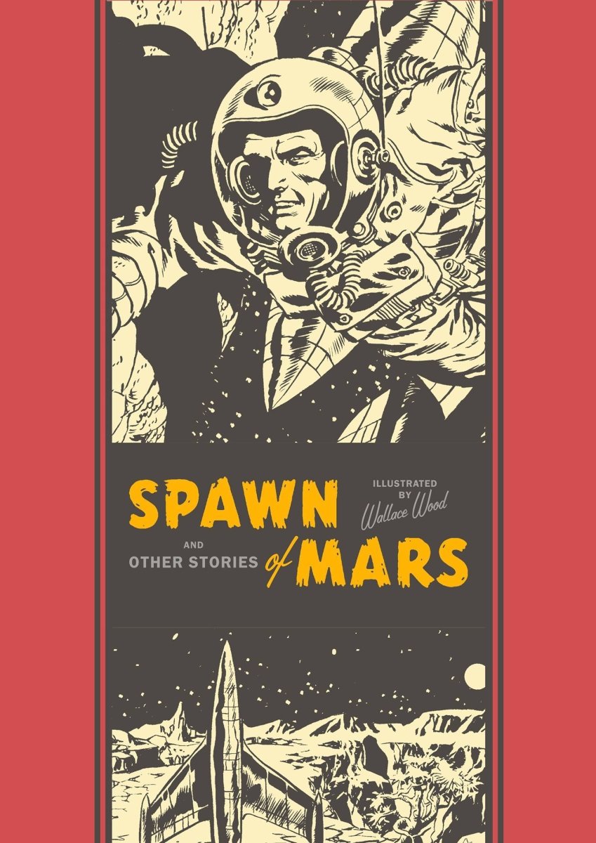 Spawn Of Mars And Other Stories by Wallace Wood (The EC Comics Library) HC - Walt's Comic Shop
