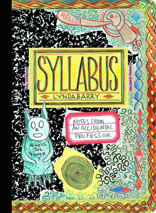 Syllabus Notes From Accidental Professor SC Lynda Barry - Walt's Comic Shop