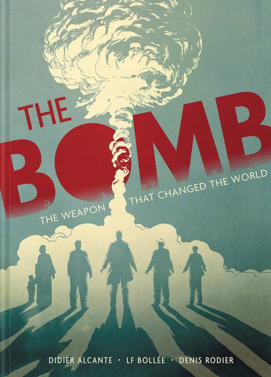 The Bomb: The Weapon That Changed The World GN - Walt's Comic Shop