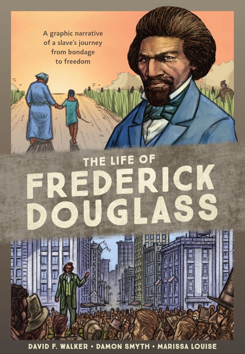The Life Of Frederick Douglass: A Graphic Narrative Of A Slave's Journey From Bondage To Freedom TP - Walt's Comic Shop