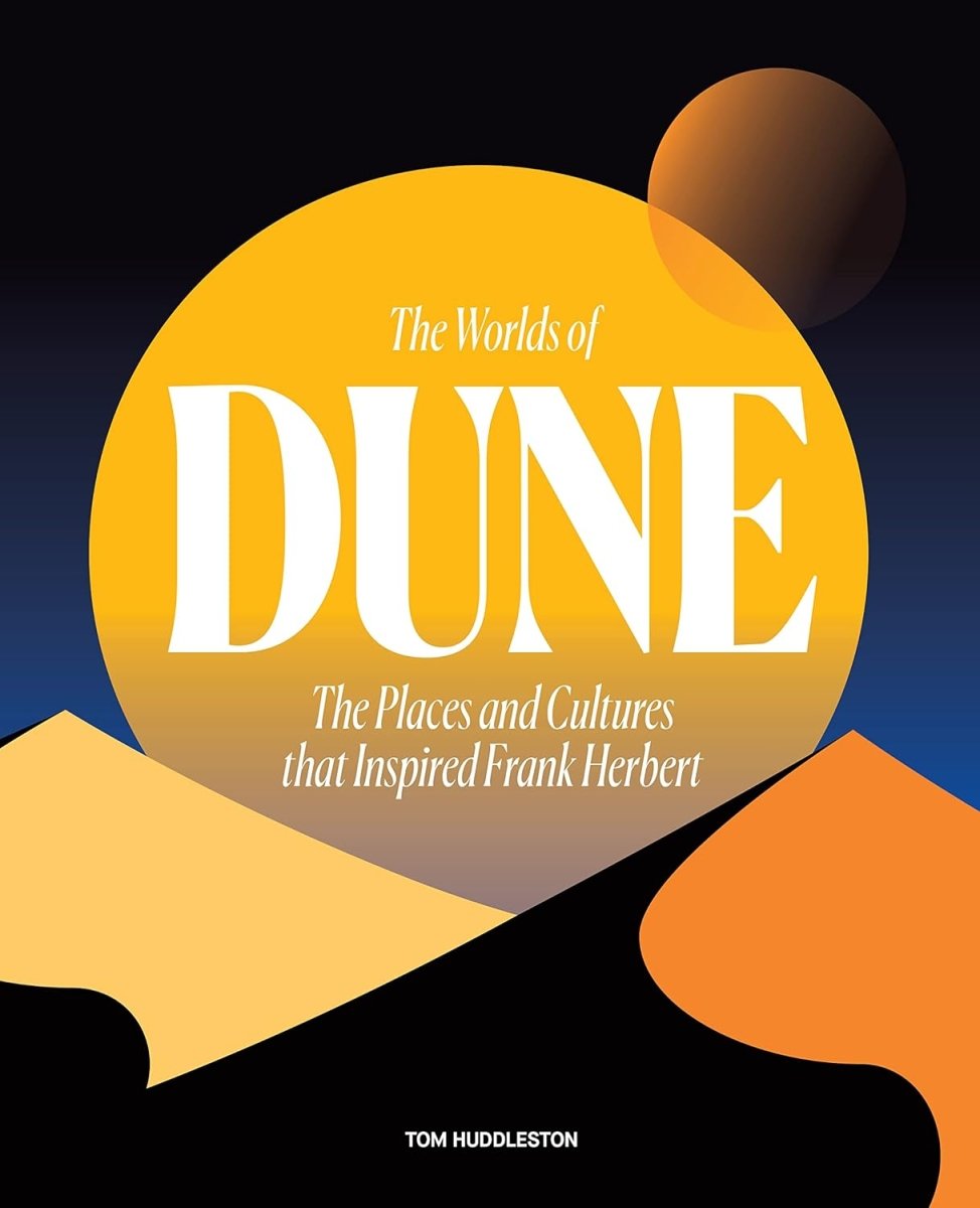 The Worlds Of Dune: The Places And Cultures That Inspired Frank Herbert HC - Walt's Comic Shop