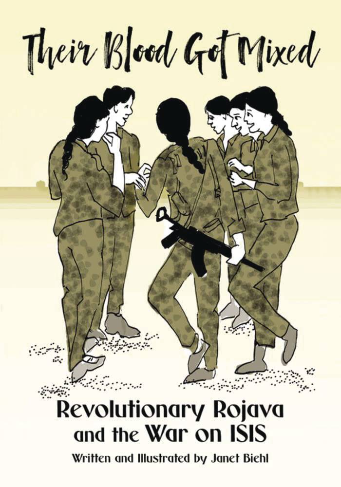 Their Blood Got Mixed Revolutionary Rojava and the War on ISIS by Janet Biehl GN TP - Walt's Comic Shop