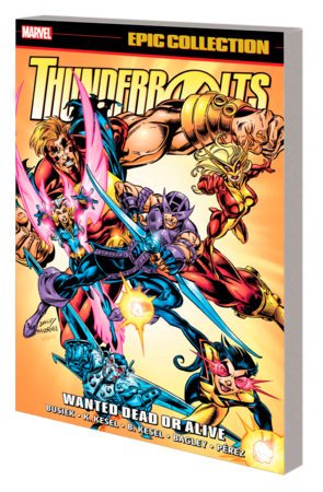 Thunderbolts Epic Collection Vol 2: Wanted Dead Or Alive *PRE-ORDER* - Walt's Comic Shop