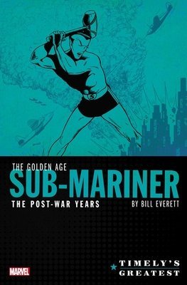 Timely's Greatest: The Golden Age Sub-Mariner By Bill Everett - The Post-War Years Omnibus HC - Walt's Comic Shop