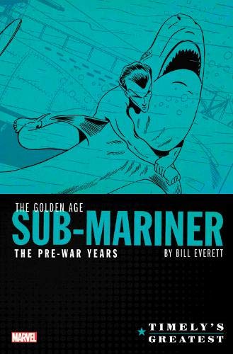 Timely's Greatest: The Golden Age Sub-Mariner By Bill Everett - The Pre-War Years Omnibus HC - Walt's Comic Shop